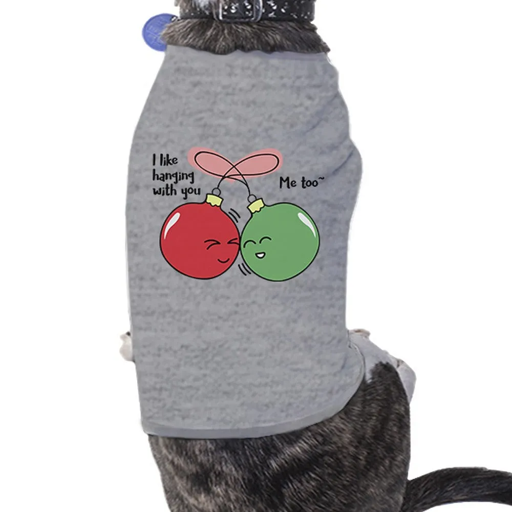I Like Hanging With You Ornaments Pets Grey Shirt