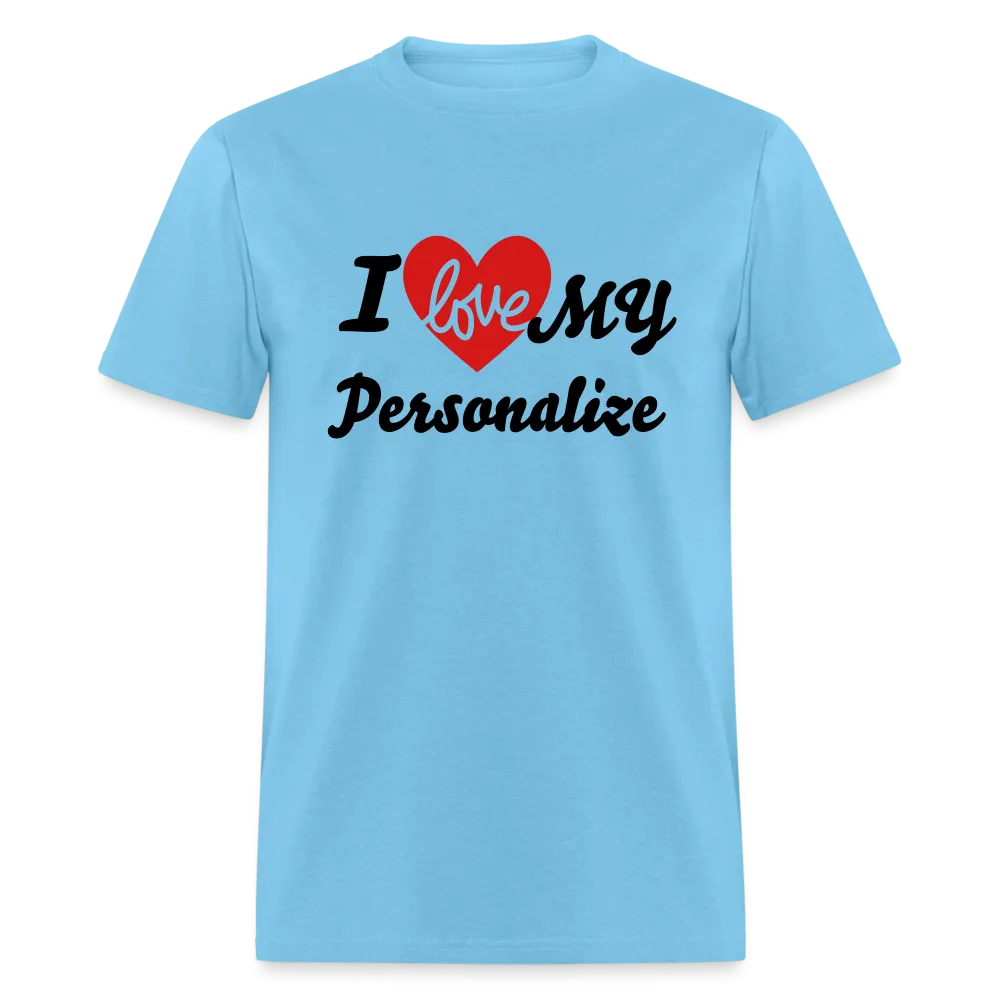 I Love My (Personalize) T-Shirt