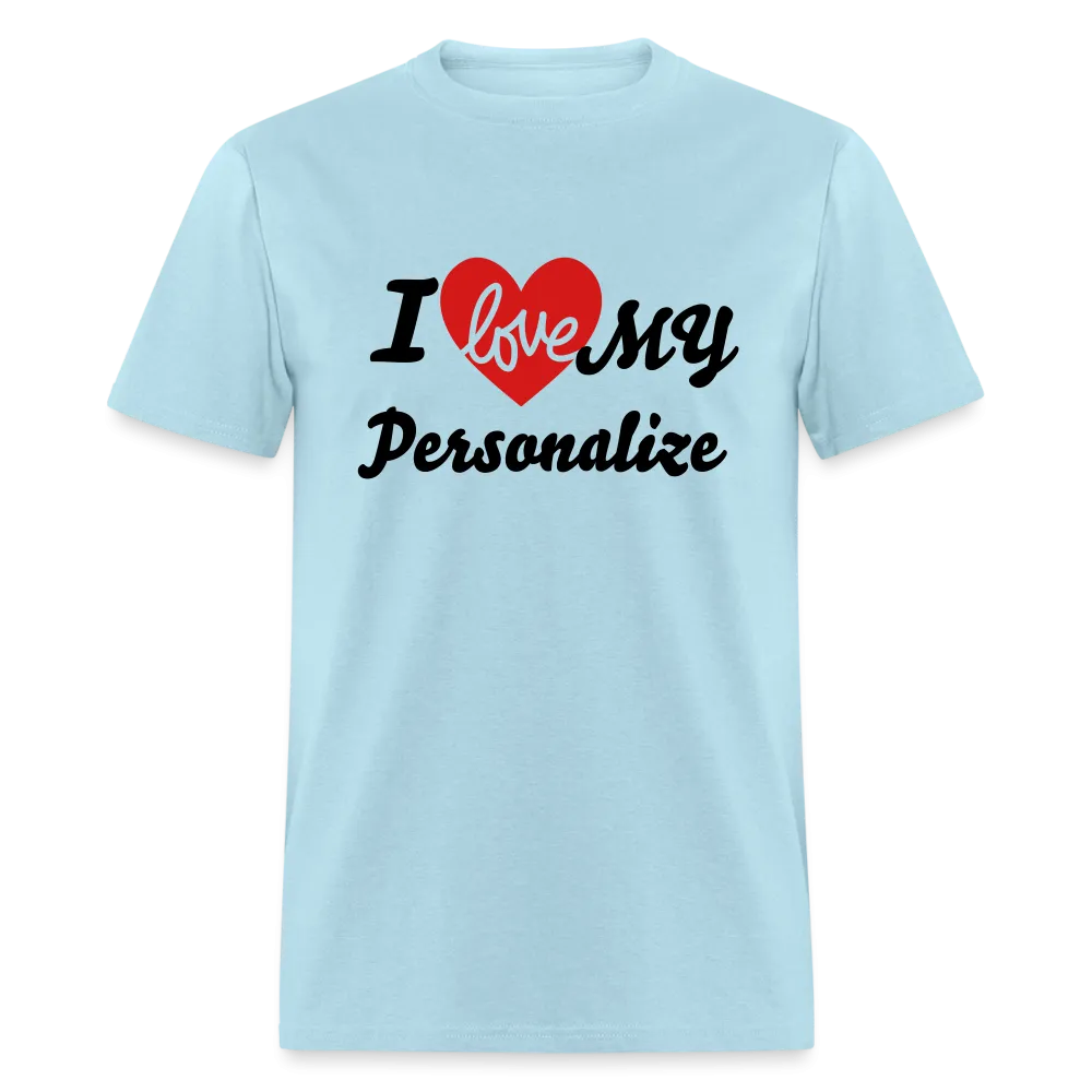 I Love My (Personalize) T-Shirt