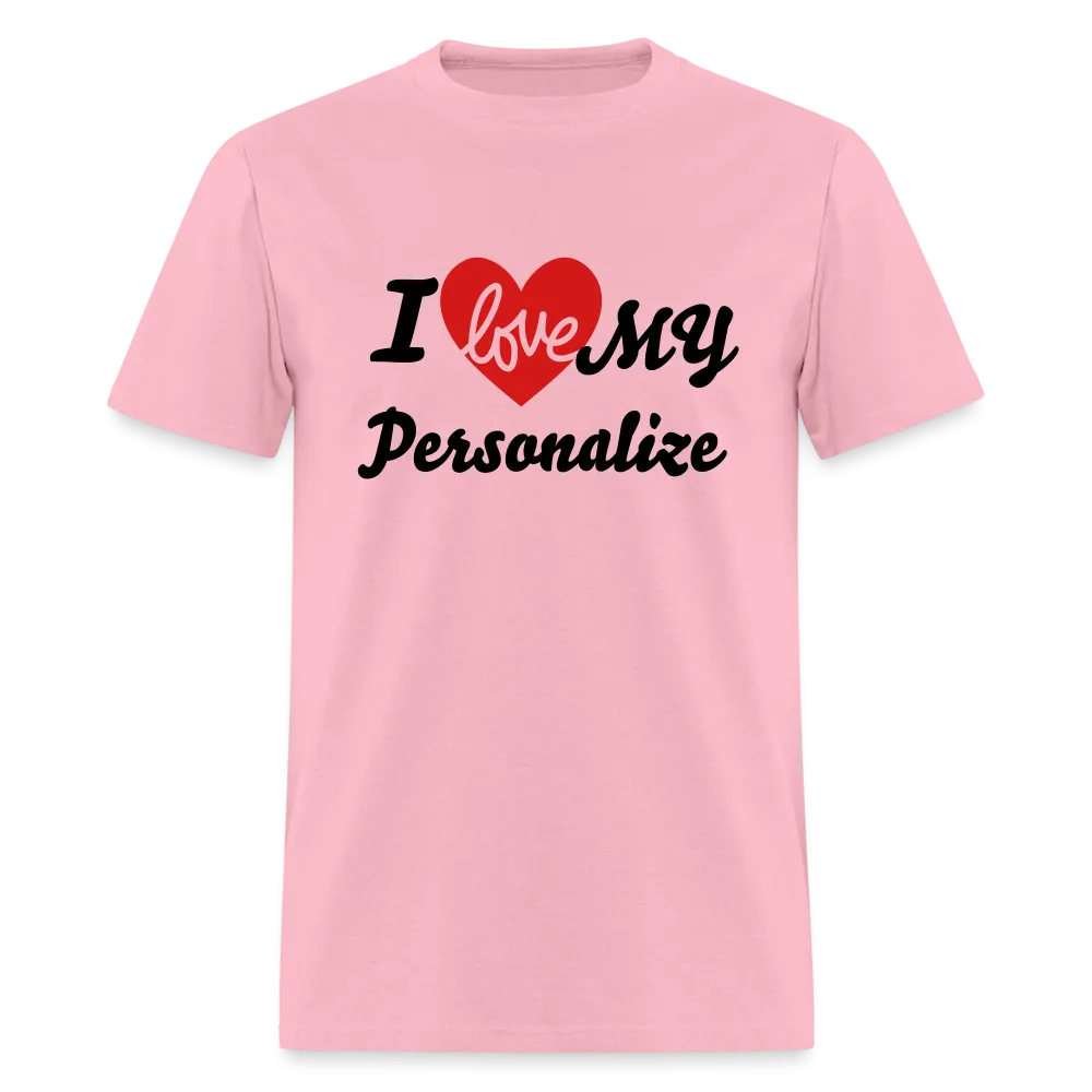 I Love My (Personalize) T-Shirt