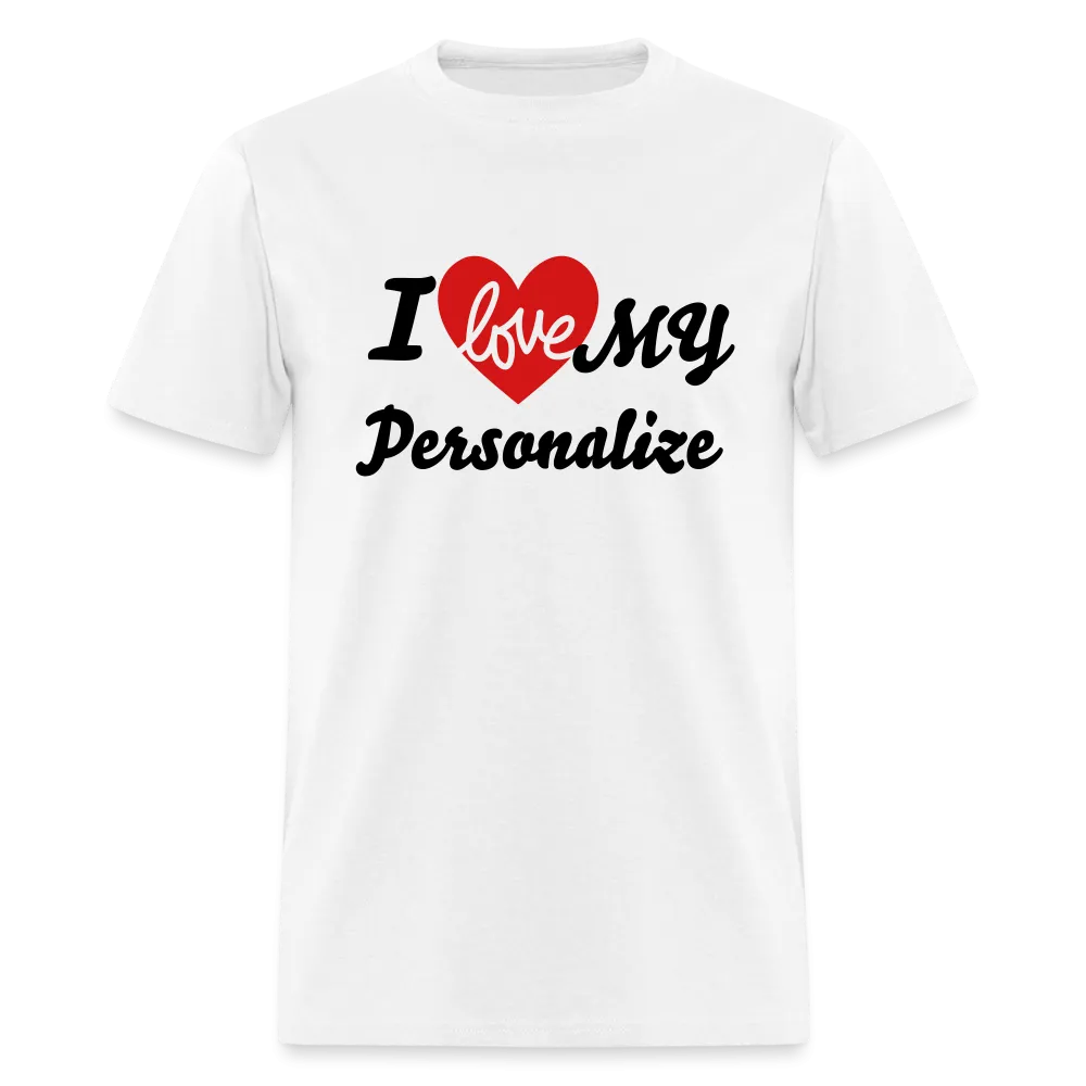 I Love My (Personalize) T-Shirt