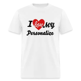 I Love My (Personalize) T-Shirt