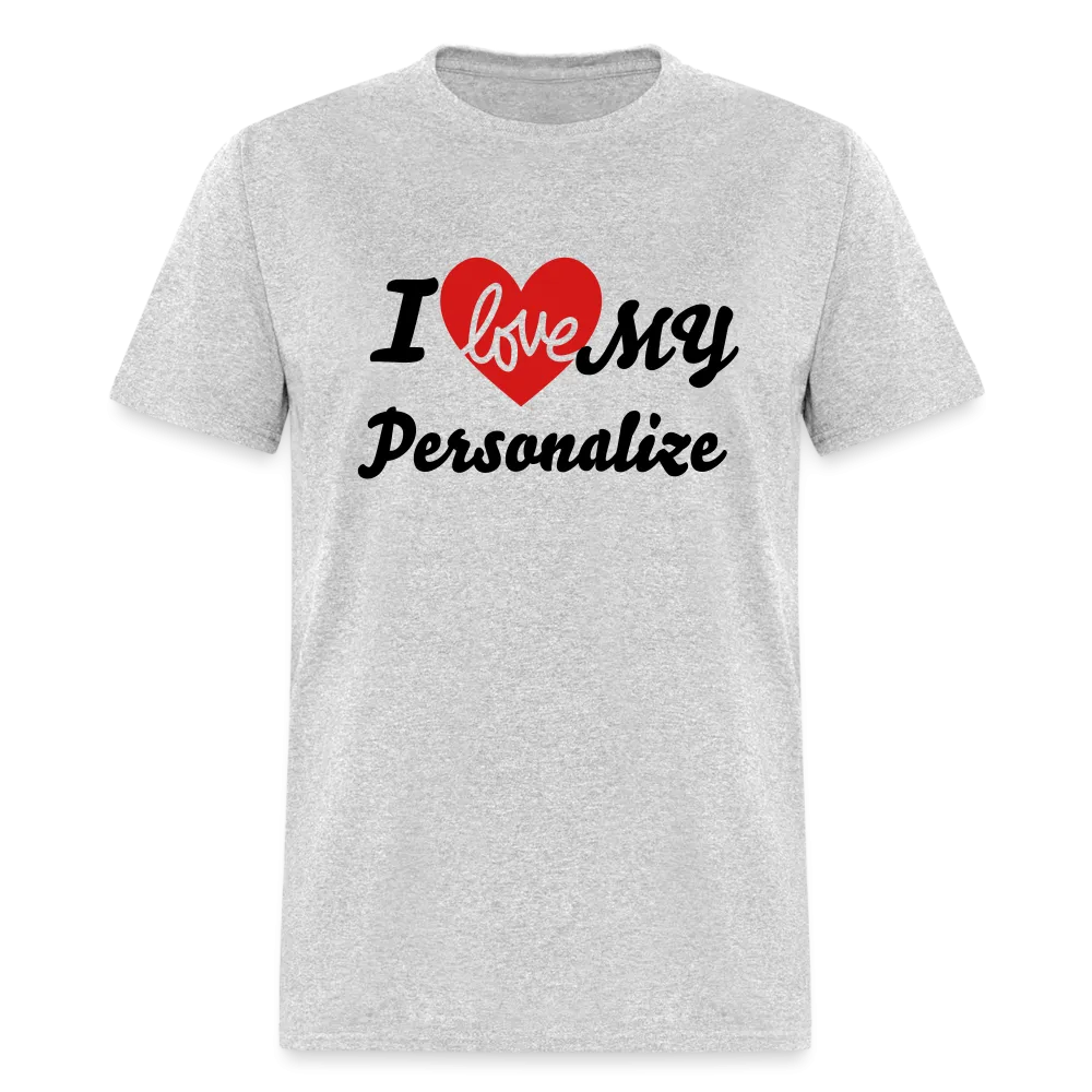 I Love My (Personalize) T-Shirt