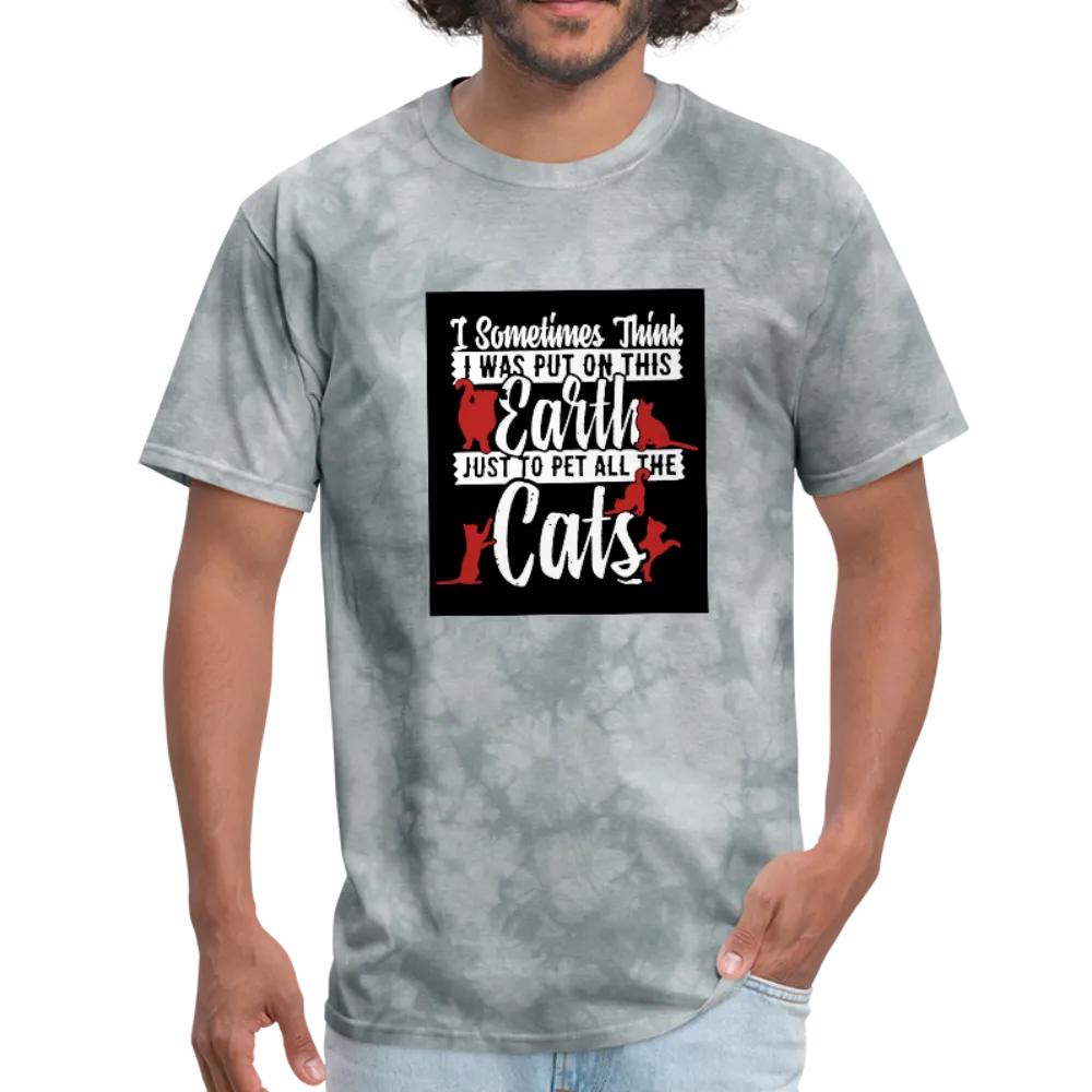 I Sometimes Think I Was Put On This Earth Just To Pet All The Cats Men's T-Shirt